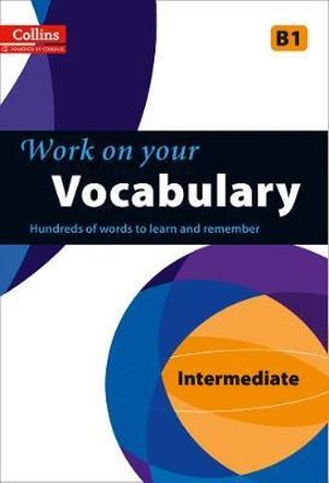 Collins Work on Your Vocabulary - Intermediate (B1) : Collins Work on Your - Collins UK