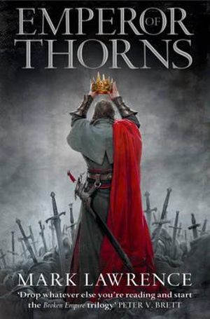 Emperor of Thorns : Broken Empire: Book 3 - Mark Lawrence