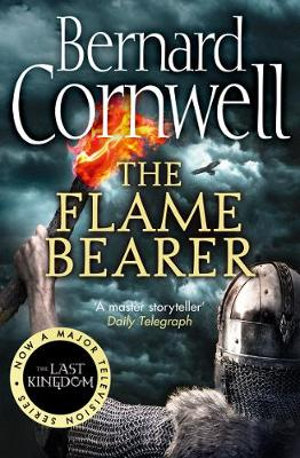 Flame Bearer : The Last Kingdom - Bernard Cornwell