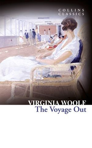 The Voyage Out (Collins Classics) : Collins Classics - Virginia Woolf