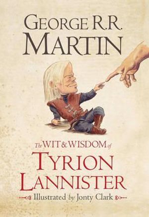 The Wit and Wisdom of Tyrion Lannister - George R. R. Martin