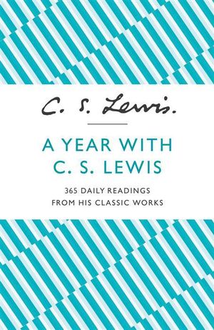 A Year With C. S. Lewis : 365 Daily Readings from His Classic Works - C S Lewis