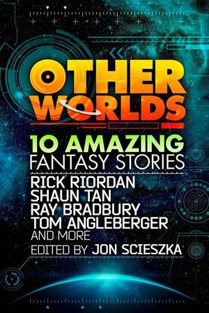 Other Worlds  : 10 Amazing Fantasy Stories - Rick Riordan