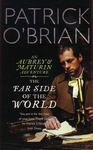 The Far Side Of The World : An Aubrey & Maturin Adventure : Book 10 - Patrick O'Brian