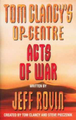 Tom Clancy's Op-Centre: Acts of War : Book 4 - Jeff Rovin