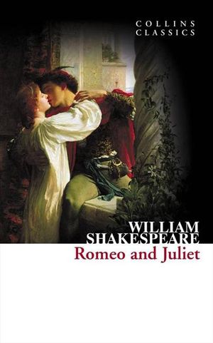 Romeo And Juliet : Collins Classics - William Shakespeare