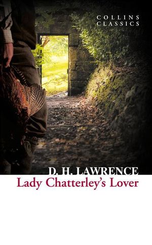 Lady Chatterley's Lover : Collins Classics - D H Lawrence