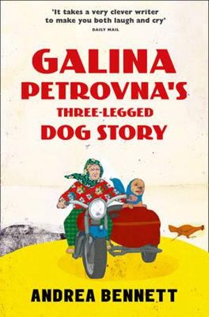 Galina Petrovna's Three-Legged Dog Story - Andrea Bennett