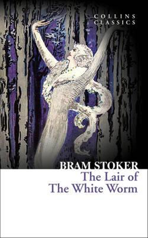 Collins Classics - The Lair of the White Worm : Collins Classics - Bram Stoker