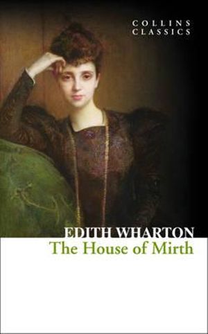 The House of Mirth : Collins Classics - Edith Wharton