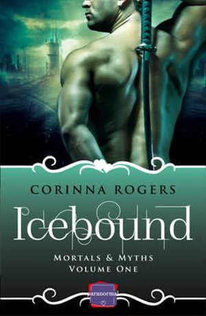 Icebound : Harperimpulse Paranormal Romance : Mortals & Myths Series : Book 1 - Corinna Rogers