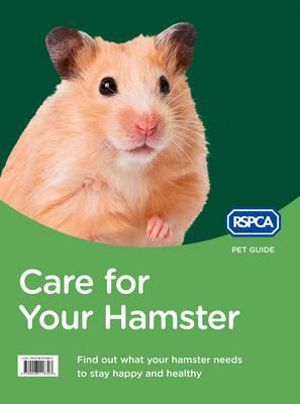 RSPCA Pet Guide : Care For Your Hamster [New Edition] - Rspca