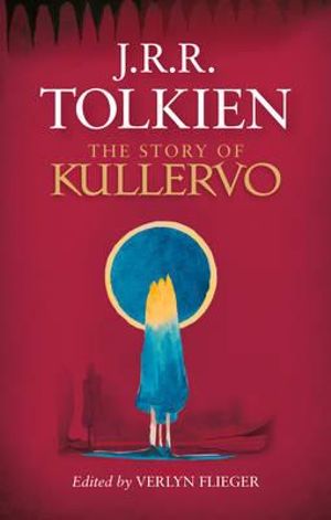 The Story of Kullervo - J R R Tolkien