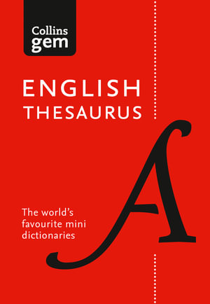 Collins Gem English Thesaurus [8th Edition] : 128,000 Synonyms and Antonyms in a Mini Format - Collins Dictionaries