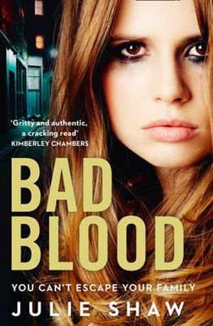 Bad Blood : Tales Of The Notorious Hudson Family - Julie Shaw