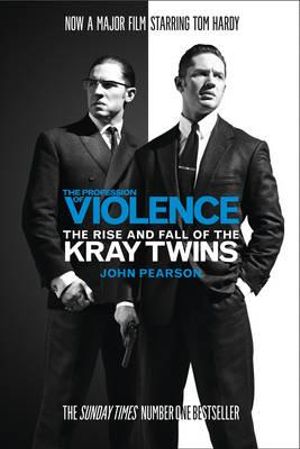 The Profession of Violence : The Rise and Fall of the Kray Twins - John Pearson