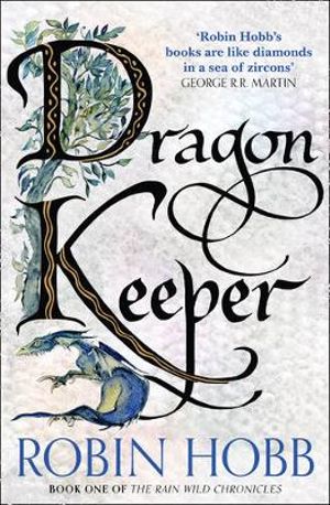 Dragon Keeper : The Rain Wild Chronicles - Robin Hobb