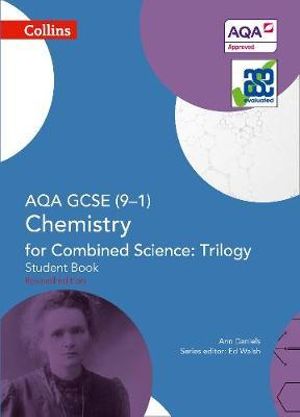 GCSE Science 9-1 - AQA GCSE Chemistry for Combined Science : Trilogy 9-1 Student Book - Ann Daniels