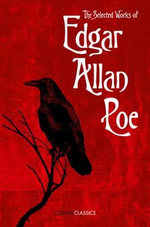  The Selected Works Of Edgar Allan Poe : Collins Classics - Edgar Allan Poe