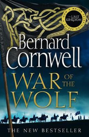 The Last Kingdom : War Of The Wolf : Last Kingdom Book 11 - Bernard Cornwell