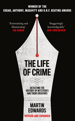 The Life Of Crime : Detecting The History Of Mysteries And Their Creators - Martin Edwards