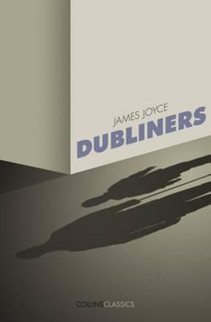 Collins Classics - Dubliners : Collins Classics - James Joyce