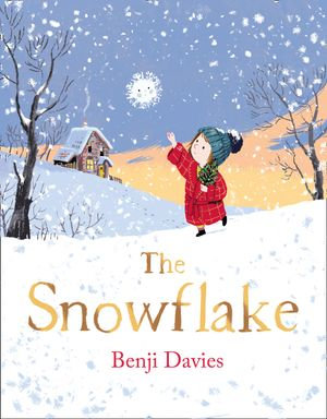 The Snowflake : The new Christmas classic for families everywhere - Benji Davies