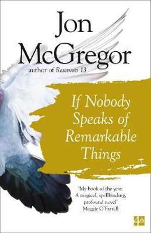 If Nobody Speaks Of Remarkable Things - Jon McGregor