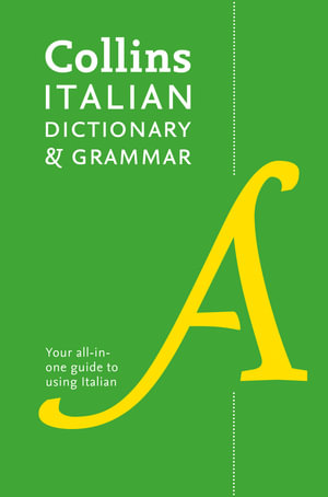 Collins Italian Dictionary and Grammar : 120,000 Translations Plus Grammar Tips [Fourth Edition] - Collins Dictionaries