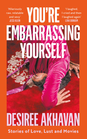 You're Embarrassing Yourself - Desiree Akhavan