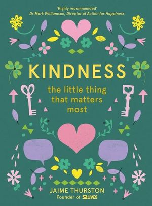 Kindness - The Little Thing That Matters Most : The Little Thing That Matters Most - Jaime Thurston