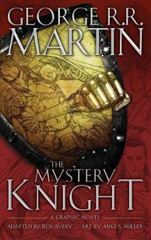 The Mystery Knight : A Graphic Novel - George R R Martin