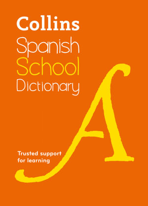 Collins Spanish School Dictionary : Trusted Support For Learning [Fourth Edition] - Collins Dictionaries