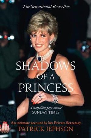 Shadows Of A Princess : Diana, Princess of Wales (1961 - 1997) - Patrick Jephson