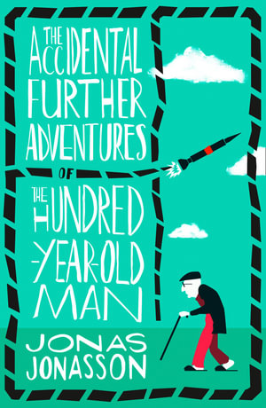 The Accidental Further Adventures Of The Hundred-Year-Old Man - Jonas Jonasson