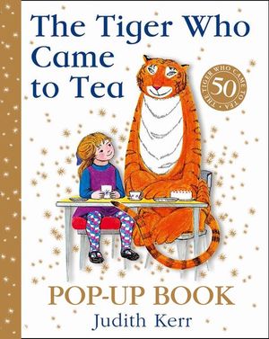 The Tiger Who Came To Tea [50th Anniversary Pop-up Edition] - Judith Kerr