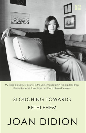 Slouching Towards Bethlehem - Joan Didion