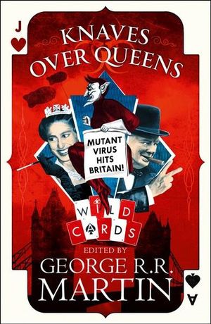 Knaves Over Queens : Wild Cards - George R. R. Martin