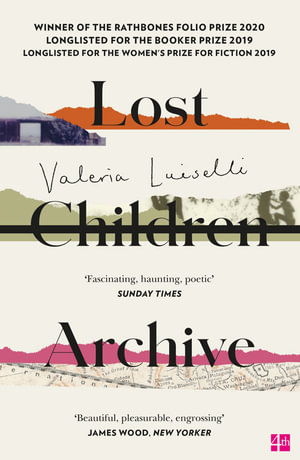 Lost Children Archive : 2021 International Dublin Literary Award Winner - Valeria Luiselli