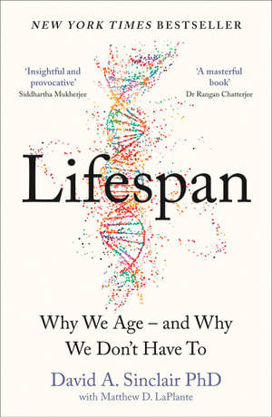 Lifespan : Why We Age - and Why We Don't Have To - David Sinclair