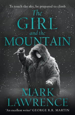 The Girl And The Mountain : Book of the Ice Two - Mark Lawrence