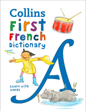 Collins Very First French Dictionary 3ed : Your First 500 French Words, For Ages 5+ [Third Edition] - Collins Dictionaries