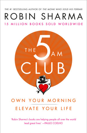 The 5am Club by Robin Sharma | Own Your Morning. Elevate Your Life ...