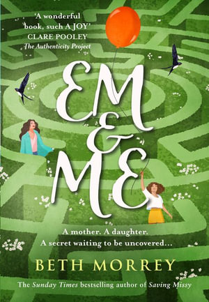 Em & Me : A mother. A daughter. A secret waiting to be uncovered... - Beth Morrey