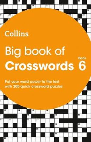 Big Book of Crosswords Book 6 : 300 Quick Crossword Puzzles - Collins Puzzles