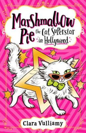 Marshmallow Pie The Cat Superstar in Hollywood : Marshmallow Pie - Clara Vulliamy