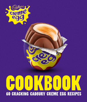 The Creme Egg Cookbook - Cadbury