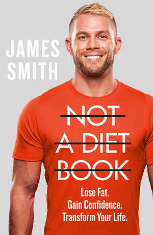 Not a Diet Book : Take Control. Gain Confidence. Change Your Life. - James Smith