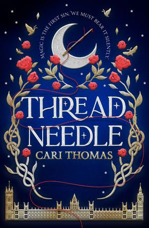 Threadneedle (Threadneedle, Book 1) : The most anticipated debut fantasy release of the year - Cari Thomas