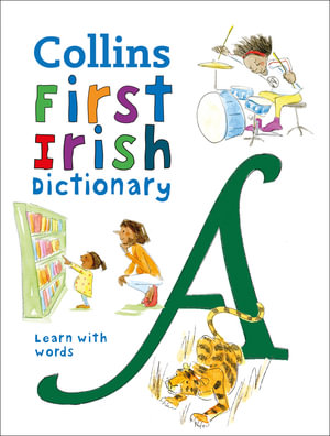 First Irish Dictionary : 500 First Words For Ages 5+ [Third Edition] - Collins Dictionaries